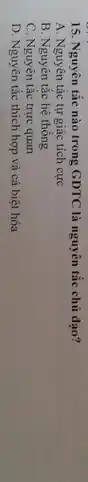 15. Nguyên tắc nào trong GDTC là nguyên tắc chủ đạo?
A. Nguyên tắc tự giác tích cực
B. Nguyên tắc hệ thống
C. Nguyên tắc trực quan
D. Nguyên tắc thích hợp và cả biệt hóa