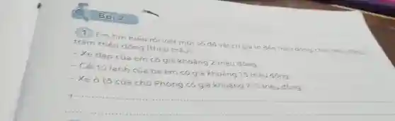 Bai 2 träm trięu đồng (theo mảu). Xe đap của em có giá khoàng 2 trięu dôrng. Cái tư fậnh cúa ba em có giá khoãng 15 trięu dông. Xe ó tó của chú Phong có glá khoăng 715 triẹu đóng.