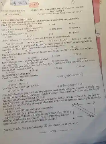 THoßC GDSMT HÄIRAU Mon Teds lip 6 ne cuINHTHUC PHA T TRAC NGHIS 13 dièrr) Cà 1 Xet qua can phep tinh 276+62-98 bàng C. 238 D. 300 A. 938 B. 362 C. 8572 dom xi D. 96840 pivi A 8 con n B. 80004 lon हो Càu 3. Só dố cùs só 202172 C. D D. -(-202)} A. 2021 B. -2021 D. M=(-2;-2;-1;0;1;2) A. M=(-3,2;-1;1) B. M=(-2;-1;0 , C. M={-3,-2;-0;1) A. 4 C B. 10°C c. -4^(2)c D-10°C hanh ABCD li: B. 42cm^(2) A. 21cm C. 42cm D. 30cm C. Hinhtrame ola D. Hinh thoi A. Hink viling. B. Hira binh baih D. 44cm^(2) A. 34cm^(2) A. PHAN TU. LUAN (8 aiérm) C. 1 ( 2,25 diến) Thuo like phép tinh: c) 2680+[10(4^(1)-54)(3+2^(1)  a) 125:25+12.4 b) 25-(62-55)+(-38) b) 42-[5x-(-32)]+12:2=6 2) 15 x+25=100 baink ngot trong khoing thi 309 den 150 ckiéc. ding de tring has a) Tint chu vi và dien fich cus khu dât hinh cile rhjit b) Iink dign tich cus lói di bâg bet tỉag.