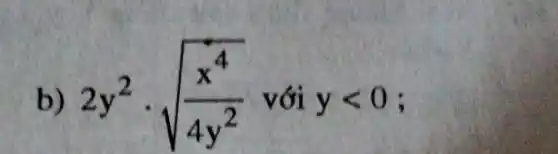 b) 2y^(2)*sqrt((x^(4))/(4y^(2))) với y < 0