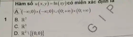 Hàm số u(x,y)=ln(xy) có miến xác địnn lá A. (-oo;0)xx(-oo;0)uu(0;+oo)xx(0;+oo) 1 B. R^(2) C. R^(3) D. R^(2)(0,0))