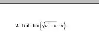 Tinh lim(sqrt(a^(2)-n)-n) .