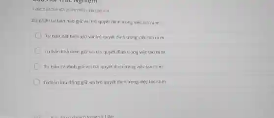 1 điếm có thế (đã chấm điểm, kết quả ǎn)
Bộ phận tư bản nào giữ vai trò quyết định trọng việc tạo ra m:
Tư bản bất biến giữ vai trò quyết định trọng việc tạo ra m
Tư bản khả biến giữ vai trò quyết định trọng việc tạo ra m
Tư bản cố định giữ vai trò quyết định trọng việc tạo ra m
Tư bản lưu động giữ vai trò quyết định trọng việc tạo ra m