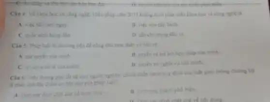 C. dư nhập và thì thở xǎn hóa hàn địa	D. duy trivina has
Câu 4: Về khoa hoc và công nghệ. Hiến pháp nǎm 2013 khẳng định phát triển khoa học và công nghệ là
A. viéc nen làm ngay
B. việc làm cắp bách.
C. quóc sách hàng đầu
D. can chatrong đầu tư
Câu 5: Philp luật là phương tiện đề công dân thực hiện và bảo vệ
A. các quyen cun minh
B. quyen và lợi ích hợp pháp của minh.
C. loileh kinh tế của minh.
D. quyen vi nghla vu của minh
Câu 6: Trên đường phố tht cả mọi người nghiêm chình chấp hành quy định của luật giao thông đường bộ
là phàn ảnh độc điểm cơ bản nào của pháp luật?
A. Tinh xác định chật che về hình thứC.
B. Tinh quy pham pho bien.