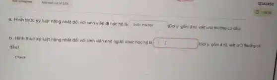 a. Hình thức kỳ luật nặng nhất đối với sinh viên đi học hộ là
buộc thói học
(Gọi ý: gồm 3 từ viết chữ thường có dấu)
b. Hinh thức kỳ luật nặng nhất đối với sinh viên nhờ người khác học hộ là | I
(Gợi ý: gồm 4 tử,viết chữ thường có
dấu)
1I