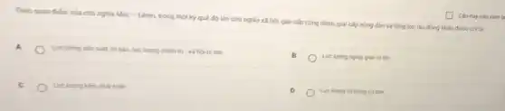 Theo quan điếm cúa chủ nghĩa Mác - Lênin, trong thời ký quá đó lên chú nghĩa xã hội, giai cấp còng nhân, giai cấp nông dân và tâng lóp lao động khác được coila:
A
Lực lugng sain xulit cơ bản, lực lượng chính trị - xã hội to lớn
B
Lực lurgng ngoai giao to lớn
C
Lực lượng kém phát thiến
D
Lực lurong vu trang cobán
(1) Câu này cǎn xem la