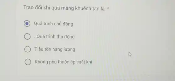 Trao đổi khí qua màng khuếch tán là:
C Quá trình chủ động
. Quá trình thụ động
Tiêu tốn nǎng lượng
Không phụ thuộc áp suất khí