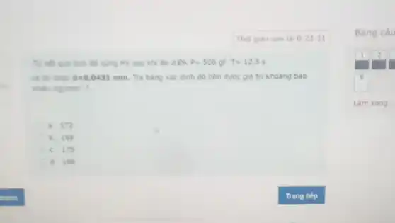 TV kết quả tinh đó cung HV sau khi do o DK P=500gf;T=12,5s
và do duox d=0,0431mm Tra bàng xác đinh độ bên đưoc giá tri khoàng bao
nhiêu kg/mm^2
a. 172
b. 168
c. 175
d. 166
Bang câu
1 2
9
Làm xong