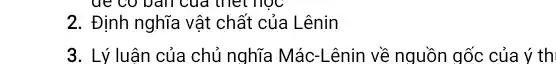 2. Định nghĩa vật chất của Lênin
3. Lý luận của chủ nghĩa Mác-Lênin về nguồn gốc của ý th