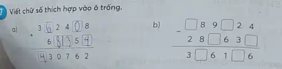 7 Viết chữ số thích hợp vào ô trống.
a)
3[624]8 681315 433762
b)
-889square 24 square square square 63square 3square 61square 6