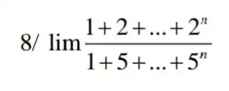 8/ lnm(1+2+ldots +2^n)/(1+5+ldots +5^n)