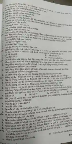 B: và các nguồn hóa/uan khác ở nướ trống: .
phương án nhua điền vào
A. Xuất khẩu hàng
__
ra nucse ngoài nhàm mục
giá is hoa/thựC.cao là trị trao
D. Chọn phương án đúng ri thang dư trị
tư bản / độc quyển phát triể trống nhân định của 1. Lênin:
một mức độ nhất định lại dẫn đến.
__
A. Tích tự tư bản/ độc quyền.
A. Tu do cạnh tranh / độc quyền.
B. Tǎng khả nǎng cạnh tranhyên
C. Tich lũy tư bản / tích tụ tư bản.
124: Choo phương án đúng điền vào chỗ trống: "Độc quyền nhà nước là kiểu độc quyền
thực hiện nắm giữ vị thế độc hất cho chọn cơ sở duy trì sức mạnh của các ... Ở những
__
hội".
kinh tế nhằm tạo ra sức mạnh cuất chất cho sự ổn định của chế độ chính trị xã A. Doanh nghiệp/ lĩnh vực chủ yếu
B. Tổ chức độc quyền/ cơ sở.
C. Nhà nước/lĩnh vực cơ bản
n. Tổ chức độc quyền / lĩnh vực then chốt
.... Hệ thống quy tǎc , luật pháp bộ máy quản lý và cơ chế vận hánh nhằm điều chinh hành v
chủ thể, các hành vi sản xuất kinh doanh và các quan hệ kinh tế được gọi là:
A. Lợi ích kinh tế.
C. Quy tắc kinh tế.
B. Thể chế kinh tế.
D. Định hướng kinh tế.
(iii 26: Dưới tác động của các quy luật thị trường, nền kinh tế luôn phát triển theo hướng nào?
A. Nâng cao sức mạnh về trí tuệ.nguồn lực và sự đồng thuận của toàn dân tộc
B. Nǎng động,, kích thích tiến bộ kỹ thuật - công nghệ, nâng cao nǎng suất lao động,
chất lượng sản phẩm và hạ giá thành
C. Nǎng động,, kích thích tiến bộ kỹ thuật - công nghệ, nâng cao nǎng suất lao động,
chất lượng sản phẩm và tǎng giá thành
D. Có nhiều hàng hóa phong phú,đa dạng thỏa mãn nhu cầu của nhân dân.
Làu 27: Khi có sự thay đổi phạm vi và quy mô các đối tượng sở hữu thì dẫn đến điều gì?
A. Các đối tượng sở hữu sẽ tác động đến toàn bộ các mặt của đời sống xã hội hiện thực
B. Địa vị của các chủ thể sở hữu sẽ thay đổi trong đời sống xã hội hiện thực
C. Các đối tượng sở hữu sẽ tác động không nhỏ đời sống xã hội hiện thực
D. Địa vị của các chủ thể sở hữu sẽ cố định trong đời sống xã hội hiện thực
yâu 28: Nội dung : "Kinh tế thị trường định hướng xã hội chủ nghĩa là mô hình kinh tế tổng
quá độ lên chủ nghĩa xã hội ở nước ta"được nêu lên ở Đại hội nào của Đảng?
A. Đại hội IX
B. Đại hội X
C. Đại hội XII
D. Đ
âu 29 :Mối quan hệ nào là đặc trưng phản ánh thuộc tính quan trọng mang tính định hướn
kinh tế thị trường ở Việt Nam?
A. Quan hệ quản lý nền kinh tế.
B. Quan hệ phân phối .
C. Quan hệ sở hữu và thành phần kinh tế.
D. Quan hệ giữa gắn tǎng trưởng kinh tế với công bằng xã hội.
Đi đôi với mục tiêu phát triển lực lượng sản xuất hiện đại, quá trình phát triển kin
Việt Nam còn gắn với xây dựng:
Nam còn gắn với xây dựng:
vǎn hóa mới phù hợp để hoàn thiện cơ sở kinh tế - xã hội cho CNXH
B. Hệ thống chính sách kinh tế - xã hội phù hợp để hoàn thiện cơ
C. Quan hệ sản xuất tiến bộ,, phù hợp để hoàn thiện cơ sở vật chất cho nhà nướC.
Quan hệ sản xuất tiến bộ , phù hợp để hoàn thiện cơ sở kinh tế - xã hội của CNX
tê có nhiều hình thức sở hữu,nhiều thành phần kinh tế,trong đó
__ giữ vai tr
một động lực quan trọng.
B. Kinh tế quốc dân/ kinh t
A. Kinh tế tập thể/ kinh tế quốc dân
Tra