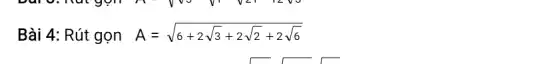 Bài 4: Rút gọn A=sqrt (6+2sqrt (3)+2sqrt (2)+2sqrt (6))