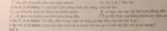 C. rát voiva muốn làm cho thật nhanh
D. CaAA C đều tai
Câu 8. (1,0 điểm ) Y nào thể hiện đúng nhất nội dung của hai tho
A. sự chuyên mùa kì điệu của thiên nhiên
B. ve dep cila vạn vật khi milu đồng đến
C. vé dep của mầm non khi mua đồng đến
(D) sự đối thay của thiên nhiễm khi mùa
Câu 9. (1,0 điểm) Nét độc đào trong việc sử dụng thơ là gì?
Câu 10. (1,0 điểm) Qua bil thơ, em nút ra được bài học gì về thái độ đối với thiên nhiên?
ĐỀ 9