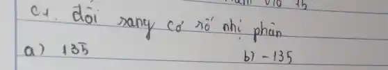 c1: doi sany co' só nhi phan
a) 13 overline(5) 
b) -135