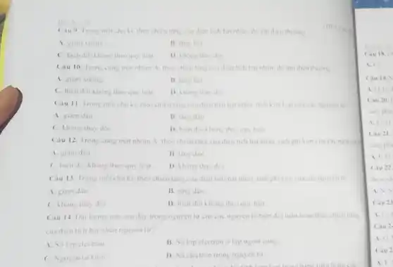 Cau 9. Trong mot chu ki. theo chieu tang cua dien tich hat nhan do am dien thuring
A. giam vuong
B. tang len
C. bien dor khong theo quy luat
D. khong thay do
How hoc to
Câu 10. Trong cung mot nhom A. theo chicu tǎng cua dien fich dien thuong
A. giam xuong
B. tang len
C. bien doikhong theo quy luật
D. Khong thay do
Ciu 11. Irong moi chu ki. theo chicu tǎng cua dien tich hat nhan. tinh kim loai cua cac nguych
A. giam dan
B. tang dan
C. Khong thay dor
D. bien doikhong theo qus luat
Câu 12. Trong cung mot nhom A theo chicu tang cua dien tich hat nhàn tinh phi kim cua các nguyên
A. giam dan
B. tǎng dan
C. bien doikhong theo quy luật
D. Khong thay do
Câu 13. Irong mor chu ki, theo chicu tǎng của diện tích hat nhân, tinh phi kim cua cac nguyen to
A. giam dan
B. tâng dan
C. khong thay do
D. bien dor khong theo quy luật
Câu 14. Dai luong nào sau day trong nguyen tur cua cac nguyen to bien do tuần hoàn theo chicu tǎng
cua dien tich hat nhân nguyen tur
A. So lop electron
B. Solop electron olop ngoat cung
C. Nguyen tur khor
D. So electron trong nguyen tu
Câu 18. (
A. Li
Cau 19.
0.Li.
Cau 20.
sang pha
A. 1.0
Cau 21.
sang pha
A. 1.0
Cau 22
duroc sa
1.
Câu 23
1.
Câu 2.
A. 0
Câu 2
A. 1.