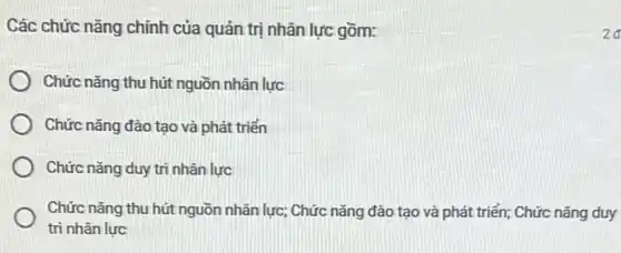 Các chức nǎng chính của quản trị nhân lực gồm:
Chức nǎng thu hút nguồn nhân lực
Chức nǎng đào tạo và phát triển
Chức nǎng duy tri nhân lưc
Chức nǎng thu hút nguồn nhân lực; Chức nǎng đào tạo và phát triển; Chức nǎng duy
trì nhân lực
20