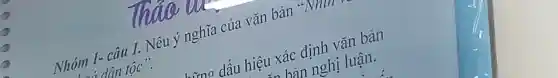 câu 1. Nêu ý nghĩa của vǎn bản
tộc .
dấu hiệu xác định vǎn bản
=n bản nghị luận.