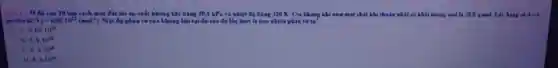 Câu 12 0 độ cao 10 km cách mặt đất thi áp suất không khí bảng 30,6 kPa và nhiệt độ bảng 320 K. Coi không khí như một chất khi thuần nhất có khối lượng mol là 28,5 ginol. Lấy hàng số A. vô
ga đrô là N_(A)=6,02cdot 10^23(mol^-1) Mặt độ phần tử của không khí tại độ cao đó lần lượt là bao nhiêu phân tử'm
. A. 8.84cdot 10^24
B 6.9.10^24
c 8.6.10^24
D 8.3.10^44