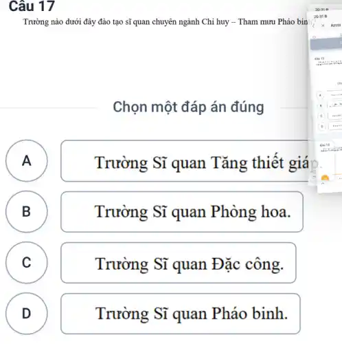 Câu 17
Trường nào dưới đây đào tạo sĩ quan chuyên ngành Chi huy - Tham mưu Pháo bin
Chọn một đáp án đúng
A A
Trường Sĩ quan Tǎng thiết giá
B
B
Trường Sĩ quan hoa.
C
C
Trường Sĩ quan Đặc công.
D
Trường Sĩ quan Pháo binh.