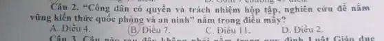 Câu 2. "Công dân có quyền và trách nhiệm hộp tập , nghiên cứu để nắm
Truleu.
vững kiến thức quốc phòng và an ninh" nằm trong điêu mây?
A. Điều 4.
(B) Điều 7.
C. Điều 11.
D. Điều 2.
Close you eyes, Ben. Smell this