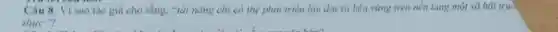 Câu 8. Vi sao tác giá cho rằng:"tài nǎng chi có thể phát triển lâu dài và bền vững trên nền tảng một xã hội trun
thực"?