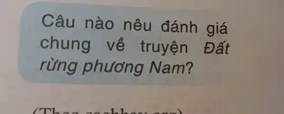 Câu nào n êu đá n h giá
chun truyền Đất
r Nam?