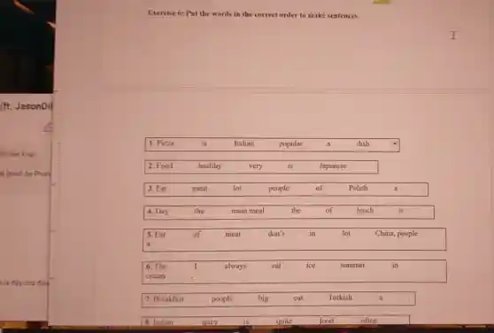 (ft. JasonDil
Nxrdie strap
a) (prod. by Phon
là đấy chứ đầu
Exercise 6: Put the words in the correct order to make sentences.