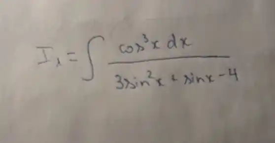 I_(x)=int (cos ^3 x d x)/(3 x sin ^2) x+sin x-4