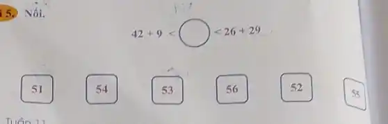 is. Nối.
42+9lt square lt 26+29
51
54
53
56
52
55