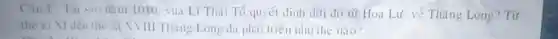 nǎm 1010. vua Li Thải Tổ quyết định dỡi đô từ Hoa Lư vẻ Thǎng Long?Từ
the ki XI den the NXVIII Thang Long da phái trié n như thế nào?