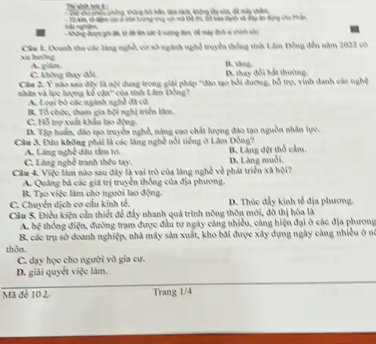 để oxity chấm
Phần
đơn, để máy định Wehinh xie
các tǎng nghề cơ số ngành nghề truyền thẳng tính Lâm Đảng đến nǎm 2022 có
xu bunfing
A. galm
B. tǎng
C. kiking thay dili
1. thay ddi bit thường.
sau đây là mỗi dung trong giải pháp "NO tạo bdi dương, hổ trợ, vình danh các nghe
nhân và lực lượng kế cận" của tình Lâm Lxing?
A. Logi bo các ngành nghề đN củ,
B. Tồ chức, tham gia hội nghị triển làm.
C. Hỗ trọ xuất khẩu lao động.
D. Tip bufin, dio tạo truyền nghề, nǎng cao chất tượng đào tạo nguồn nhân lựC.
Câu 3. Đầu không phải là các làng nghề nổi tiếng ở Lâm Đồng?
A. Làng nghề dâu tầm
B. Làng dột thổ cầm.
C. Làng nghề tranh thêu tay.
D. Làng muối.
Câu 4 Việc làm nào sau đây là vai trò của làng nghề về phát triển xã hội?
A. Quang ba cac giá trị truyền thống của địa phương.
B. Tạo việc làm cho người lao động.
C. Chuyển dịch cơ câu kinh tế.
D. Thúc đầy kinh tế địa phương.
Câu 5. Điều kiện cần thiết đề đầy nhanh quá trình nông thôn mới, đô thị hóa là
A. hệ thông điện.đường trạm được đầu tư ngày càng nhiều,càng hiện đại ở các địa phương
B. các tru so doanh nghiệp, nhà máy sản xuất, kho bài được xây dựng ngày càng nhiều ở n
thôn.
C. day học cho người vô gia cư.
D. giải quyết việc làm.