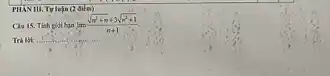 PHANIII. Tyleja (2 dikn)
Clu 15. Tinh lim _(narrow infty )(sqrt (n^2+n)+3sqrt (n^2+1))/(n+1)
Trá lài
__