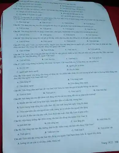 can philin
sin xuất
moyten his Vift Nam dhe chain Day is plan in
Cin 32: Thu dine Câu người tiêu đồng cm
A. Tinh he this
Chu 33 Tibu ding phát triển đa dang ve hinh thire, tho quen, và phá hợp của xã hội ta
A. Tinh ke thira
B Tinh gia tri
Cau 34: Titu dung tập trung vàn ck giá trị the dep của không chi vi vật chấn mà cho tính thấn
D. Tinh thin do
C. Tinh hop 15
1 tich cue nyth truyen ung ho masa sim các hàng hóa có Vift Nam in phin tinh the trung vàn looa tiên đồng tria nguvi Viên Tim?
A Tinh kethira
C. Tinh hop ly
Cau 36: Các thành viên trung gia đah mix gian di, trinh drea nhy phin inh
diy trong vin hoa tiêu dùng cina nguol Viet Nam?
A. Tinh ke thira
C Tinh hoply
D. Tinh enda te
(Au 37: Mortrong những xu hướng tiêu dùng của người Việt Nam hiện nay là phim có
A chiphi cao
nhiên
C nguồn góc nước ngoki
D. chiphi thiso
Câu 38: Việc người tiêu dùng chu troes sử dụng tác xia phẩm thâm thiện với môi trường là thế hiện xu hướng thiếu duas nilo
Việt Nam hiện nay?
A. Tiku dung so
B. Tiéo ding xanh
C. Tiêu dung ngoai
D. Ticu ding cong rohi
Câu 39: Titu dùng phản tah bản sắc lần hoá Việt Nam.kế thira các gil trị truyền thống của đân the
A. Tinh ke thira
B. Tinh gilitn
C. Tinh hoply
D. Tinh thoi dai
Câu 40: Nội dung nào sau đây phân ánh đang vai tro của tiêu dùng đối với sự phát triển kinh tế?
A. Khiến cho sản xuất hàng hóa ngày càng đơn điệu về màu má, chung loại
B. Đinh huong hoot dong sản xuất: thúc đầy sản xuất hàng hóa nghy càng đa dạng.
C. Thỏa min nha cầu của người sản xuất.mang lại lợi nhuận cho người tiêu dùng
D Là yếu to đầu vào của sản xuất.kich thich cân xuất.thúc đầy kinh tế phát triên
Câu 41: Một trong những đặc điểm trong vǎn hóa tiêu dung của người Việt Nam là
A. tinh thời dại
C. tinh lang phi
D. tinh khon loi
Câu 42: Nội dung nào sau đây không phải là đBc điểm trung vǎn hóa tiêu dùng Việt Nam?
A. Tinh giá trị
B. Tinh thoridai
C. Tinh hop II
D. Tinh khon vit.
Cân 43: Tinh thời đại trong vǎn hóa tiêu dùng của người Việt Nam được hiểu là: người tiêu dùng
A. hurong tới các giá trị tốt đẹp, chắn thiçn, mil
Trang 19/22 - Ma