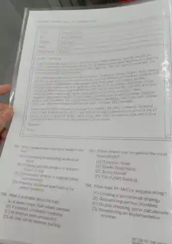 Quastions 181-184 rofer to the following o-mail.
From:
Dougla McCoy
E-Mail message
To:
Itsumi Wakimoto
Subject:
Trial results
Date:
January 28
Attachment:
(1) Repor
Hi Ms Wakimoto,
I just received the report on the trial of our new safety and the results are
effect on keeping a job hazard analysis (JHA) before constructio begis attached
I'll summarize the key points here.
effect on keeping projects on track and reducing cost report is attached, but
We implemented the measure on three projects -Robinson Tower,Apartments,
gettpare those injuries and other problems that the JHA prevented , Robinson Tower
over the past two years and had Broseley Consuling analyze and
compare those projects to our odier projects that took place in the same period.
Bryant Market were completed 8%  and 11%  faster and cost 6%  and 10%  less than
projects respective Apartments was merely average in both
categorie s, but consideri g that it faced major problems due to unseasonable regional
this is excellent.For comparison , the Hubert Building ,which ran into
Remember,the initial time and money spent to conduct the JHA is already factored
and cost 13%  more than average.
data.It seems pretty clear to me that we should implement this process on all
projects as soon as possible When you're ready. why don't we meet to talk about how
to present this idea to the other departments'?Let me know.
Sincerely.
Doug
161. What measure was most likely tested in the trial?
(A)Immediately investigating incidents of injury
(B) Studying potential dangers to workers
of time
(D)Requiring additional qualifications for
improvements workers to suggest safety
certain positions
162 What is indicated about the trial?
(A) It lasted longer than initially planned.
(C) Its findings were unexpected an external company.
will be released publicly.
163 Which project was completed the most
successfully?
(e) Sparks Apariments
(A)Robinson Tower
(C) Bryant Market
(D)The Hubert Building
164. What does Mr.McCov suggest doing?
(B)Researching promotional
(D)Streamlining an implementation
checking
process