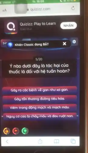 Quizizz Play to Learn
Giáo Dục
5/20
Ý nào dưới đây là tác hại của
thuốc lá đối với hệ tuần hoàn?
Gây ra các bệnh về gan như xơ gan.
Gây tổn thương đường tiêu hóa.
Viêm trong động mạch và mạch máu.
Nguy cơ cao bị chảy máu và đau ruột non.