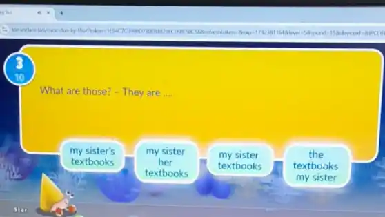 What are those?They are __
my sister's
textbooks
my sister
her
textbooks
my sister
textbooks
the
textbooks
my sister