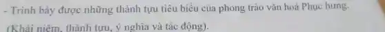 - Trình bày được những thành tựu tiêu biểu của phong trào vǎn hoá Phục hưng.
(Khái niêm . thành tựu, ý nghĩa và tác động).