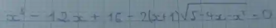 x^3-12 x+16-2(x+1) sqrt(5-4 x-x^2)=0