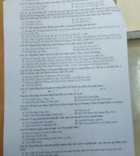 1. Nhang on the
thing lot cas cheh mang Vige Nam dule
Tinh
16. che
thank che do phons kiến hiện dất thanh chế nai ten hinh there
C. Van done sinh hoe
hệ hiện chứng giữa chất và lượng thể hiện như thế như?
lirong phai dat den mot giới hạn nhất chhi
B. Moi su they đối về lương đều thi yếu dân đến
chất mol phu thube ve lương, chất không đến lương.
về lượng đều không tác đồng gi đến chất, vi chất biểu hiện tính bn
Cau 38: Nhan th nào đàm bảo mọi thẳng lợi của cách mang Viet Nam?
A. Hieu quh hoat động của Nhà nước
qube th
Dang
D. Dai duan ket toin dan toe
lý luận của sự ra đời chủ nghĩa Mác?Chọn câu trả lời dang
A. Kinh te hoe con Anh. Cho nghin xa hội không tương Pháp Triet hoe cb dien Dire
B. Triet hoc ch dien Dire Kinh tế chinh tri có dien Anh. Chu nghla kh hội không tương Phap
C. Triet hoc bien ching cia Heghen, Kinh te chinh tri có dien hoi khon hoe
Kinh tế chinh tri Mae Lenin. Changhia xi hội không tướng.
Câu 40: Em khong đồng ý với quan điểm nào trong các quan diem sau : De too ra sy biến đôi về
chất trong học tập.ren luyen thi hoe sinh cần phàit
A. Hoe to de đến khó, tứ đơn gian den phire top
B. Cai de thi không cần phải học tập vị ta đã biết và có thể làm durere
C. Kien tri, nhân lai không chún tước trước những vǎn đề khó khân
D. Tich lug din dân
Cau 41: Qua trinh hình thành tư tương Hồ Chi Minh bào gồm mấy giai đoạn?
D. 4
A. 5
B. 6
C.
Câu 42i Nền tâng của khối đại đoàn kết toàn dân tộc la gi?
B. Doan ket trong Dang
A. Liên minh công-nông - tri
D. Doan ket trong bo máy Nhà nước
C. Doan ket gith Dàng và nhân dân
Câu 43: To chire nào được Nguyên Ai Quốc thành lập tại Quảng Châu (Trung Quốc)vào thàng
6/1925?
A. Hoi liên hiệp thuộc dia.
11. Tâm tâm xâ.
C. Hoi Việt Nam cách mạng Thanh niên.
D. Hội Việt Nam cách mang đồng minh
Câu 44: Trong quan hệ sản xuất thì moi quan hệ nào giữ vai trò quyết định?
A. Quan he phin phoi sàn phầm
B. Quan hệ tô chức quân ly
C. Quan hệ sở hữu tư liệu sản xuất.
D. The cácacquan hệ có vị trí ngang nhau.
Câu 45: Dâu là nguồn gốc lý luận của Chủ nghĩa Mác?
A. Kinh tế chinh tri tư sân có điển Anh
B. Triét học cô điến Dire
C. Chu nghia xã hội không tường Pháp và Anh
D. Tất cà đều đüng
Câu 46: Quy luật nào của phép biện chứng duy vật vạch ra nguồn gốc, lực của sự vận động, phát
trién?
A. Quy luật về sự phù hợp của quan hệ sàn xuất với tinh chất và trình độ của lực lượng sản xuất.
hạt nhà định của phủ định;