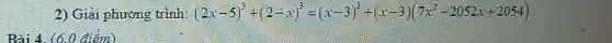 2) Giải phương trình (2x-5)^3+(2-x)^3=(x-3)^3+(x-3)(7x^2-2052x+2054)