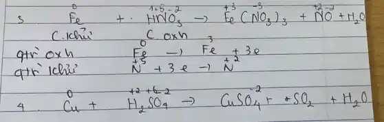 3 mathrm(Fe)+mathrm(HNO)_(3) arrow mathrm(Fe)(mathrm(NO)_(3))_(3)+mathrm(NO)^2-+mathrm(H)_(2) mathrm(O) 
 ( C. khi' ) & mathrm(C)_( (oxh )) mathrm(C)_(3) ( qtr' khi' ) & mathrm(F)_(mathrm(s)) arrow mathrm(Fe)+3 e ( qtr' khi' ) & mathrm(N)^5+3 e arrow mathrm(N)^+2 
4. mathrm(Cu)+mathrm(H)_(2) mathrm(SO)_(4)^+2 arrow mathrm(CuSO)_(4)^-2+mathrm(SO)_(2)^2+mathrm(H)_(2) mathrm(O)