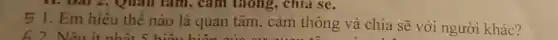5 1. Em hiểu thế nào là quan tâm . cảm thông và chia sẽ với người khác?
Nêu ít nhất 5 hiểu hiệ