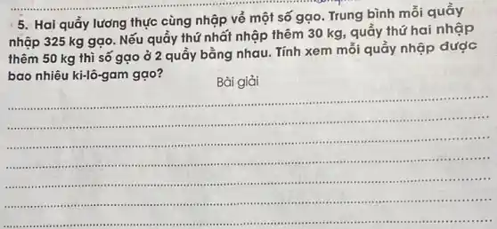 5. Hai quây lương thực cùng nhập về một số gạo. Trung bình mỗi quầy
nhập 325 kg gạo . Nếu quầy thứ nhất nhập thêm 30 kg , quầy thứ hai nhập
thêm 50 kg thì số gạo ở 2 quầy bằng nhau. Tính xem mỗi quầy nhập được
bao nhiêu ki-lô-gam gạo?
Bài giải
......................................................................
111 .
..........."..............................................................................................................."
...................................................................................................................
__
.........","D":".......................................................................................
....1111111
................(11)....................................................................................
............................................