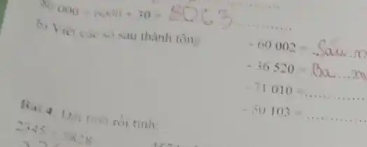 80000+6000+30=80.63
b) Viết các so sau thành tồng:
-60002=Sain.
-36520=13a... ... nd
-71010=ldots ldots ldots ldots 
-50103=ldots ldots ldots ldots ldots 
Bai 4. Det tinh roi tinh: