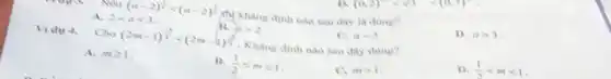 (a-2)^(1)/(4)lt (a-2)^(1)/(3) (h) Khẳng định nào sau day la dung?
D. agt 3
A. 2lt alt 3
xgt 2
C. alt 3
Vidu 4. Cho (2m-1)^(-3)/(4)lt (2m-1)^(3)/(4) . Khẳng định nào sau day dung?
D. (1)/(2)lt mlt 1
A. mgeqslant 1
(1)/(2)leqslant mleqslant 1
C. mgt 1