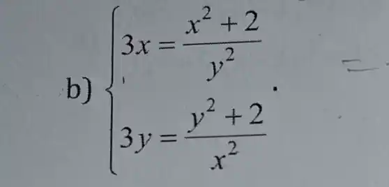 b)  ) 3x=(x^2+2)/(y^2) 3y=(y^2+2)/(x^2)