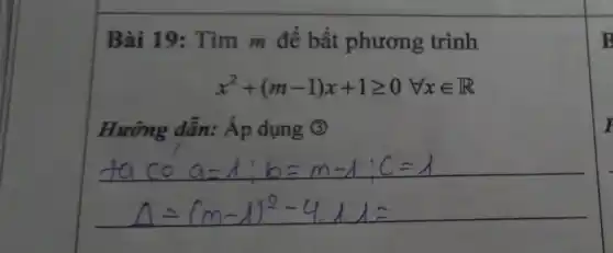 Bài 19: Tìm m để bất phương trình
x^2+(m-1)x+1geqslant 0forall xin R
Hướng dẫn: Áp dụng (3)
B
I