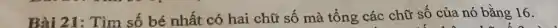 Bài 21: Tìm số bé nhất có hai chữ số mà tổng các chữ số của nó bằng 16.