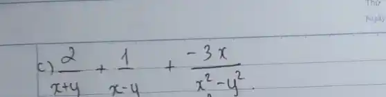 c) (2)/(x+y)+(1)/(x-y)+(-3 x)/(x^2)-y^(2)